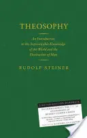 Teosofia - Introducere în cunoașterea suprasensibilă a lumii și destinația omului (Theosophy - An Introduction to the Supersensible Knowledge of the World and the Destination of Man) - Theosophy - An Introduction to the Supersensible Knowledge of the World and the Destination of Man