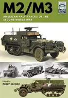 M2/M3: Semitractoarele americane ale celui de-al Doilea Război Mondial - M2/M3: American Half-Tracks of the Second World War