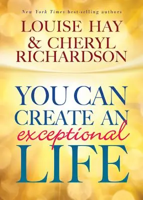 Poți crea o viață excepțională - You Can Create An Exceptional Life