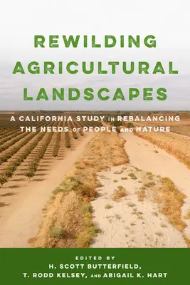 Rewilding Agricultural Landscapes: Un studiu californian privind reechilibrarea nevoilor oamenilor și ale naturii - Rewilding Agricultural Landscapes: A California Study in Rebalancing the Needs of People and Nature