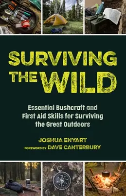 Supraviețuirea în sălbăticie: Abilități esențiale de Bushcraft și prim ajutor pentru supraviețuirea în aer liber (Supraviețuirea în sălbăticie) - Surviving the Wild: Essential Bushcraft and First Aid Skills for Surviving the Great Outdoors (Wilderness Survival)