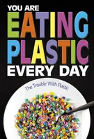 Mâncați plastic în fiecare zi - Ce conține mâncarea noastră? - You Are Eating Plastic Every Day - What's in Our Food?