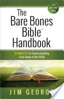 The Bare Bones Bible(r) Handbook: 10 minute pentru a înțelege fiecare carte a Bibliei - The Bare Bones Bible(r) Handbook: 10 Minutes to Understanding Each Book of the Bible