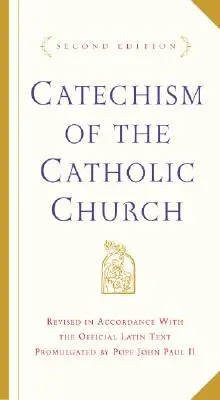 Catehismul Bisericii Catolice: Ediția a doua - Catechism of the Catholic Church: Second Edition