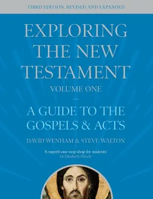 Explorarea Noului Testament, Volumul 1 - Un ghid pentru Evanghelii și Faptele Apostolilor, Ediția a treia (Wenham The Revd Dr David (Author)) - Exploring the New Testament, Volume 1 - A Guide to the Gospels and Acts, Third Edition (Wenham The Revd Dr David (Author))