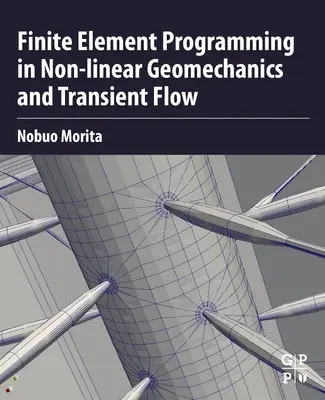 Programarea elementelor finite în geomecanica neliniară și curgerea tranzitorie - Finite Element Programming in Non-Linear Geomechanics and Transient Flow