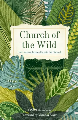 Biserica sălbaticului: Cum ne invită natura în sacru - Church of the Wild: How Nature Invites Us into the Sacred