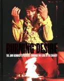 Burning Desire - The Jimi Hendrix Experience Through the Lens of Ed Caraeff (în engleză) - Burning Desire - The Jimi Hendrix Experience Through the Lens of Ed Caraeff