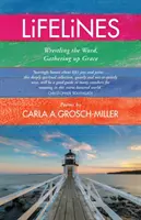 Linii de viață: Lupta cu cuvântul, adunarea harului - Lifelines: Wrestling the Word, Gathering Up Grace