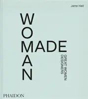 Woman Made: Mari designeri femei - Woman Made: Great Women Designers