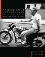 Motocicletele lui McQueen: Curse și călătorii cu regele cool-ului - McQueen's Motorcycles: Racing and Riding with the King of Cool