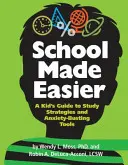Școala mai ușoară: A Kid's Guide to Study Strategies and Anxiety-Busting Tools - School Made Easier: A Kid's Guide to Study Strategies and Anxiety-Busting Tools