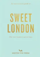 Ghid de opinie al Londrei dulci - Opinionated Guide To Sweet London