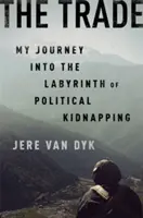 The Trade: Călătoria mea în labirintul răpirii politice - The Trade: My Journey Into the Labyrinth of Political Kidnapping