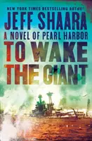 To Wake the Giant: Un roman despre Pearl Harbor - To Wake the Giant: A Novel of Pearl Harbor