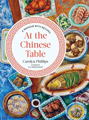 La masa chinezească: O amintire cu rețete - At the Chinese Table: A Memoir with Recipes
