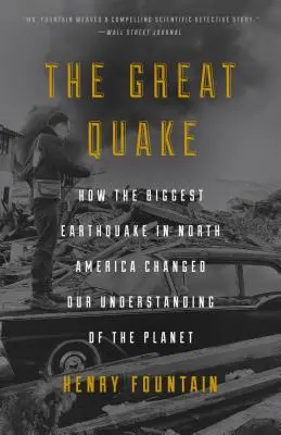 The Great Quake: Cum cel mai mare cutremur din America de Nord ne-a schimbat înțelegerea planetei - The Great Quake: How the Biggest Earthquake in North America Changed Our Understanding of the Planet