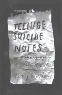 Teenage Suicide Notes: O etnografie a auto-rănirii - Teenage Suicide Notes: An Ethnography of Self-Harm