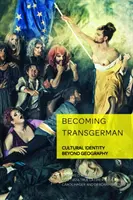 Becoming Transgerman: Identitate culturală dincolo de geografie - Becoming Transgerman: Cultural Identity Beyond Geography