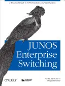 Junos Enterprise Switching: Un ghid practic pentru comutatoarele Junos și certificare - Junos Enterprise Switching: A Practical Guide to Junos Switches and Certification