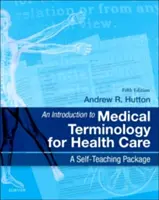 O introducere în terminologia medicală pentru îngrijirea sănătății: Un pachet de autoinstruire - An Introduction to Medical Terminology for Health Care: A Self-Teaching Package