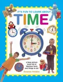 It's Fun to Learn about Time: A Busy Picture Book Full of Fabulous Facts and Things to Do!