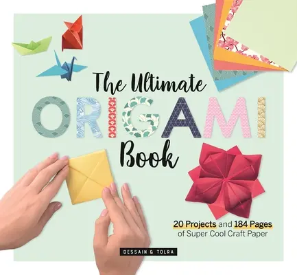 Cartea origami supremă: 20 de proiecte și 184 de pagini de hârtie de artizanat super cool - The Ultimate Origami Book: 20 Projects and 184 Pages of Super Cool Craft Paper