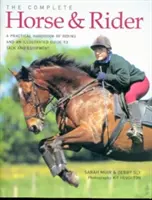 Calul și călărețul complet: Un manual practic de echitație și un ghid ilustrat pentru echipament și echipament - The Complete Horse & Rider: A Practical Handbook of Riding and an Illustrated Guide to Tack and Equipment