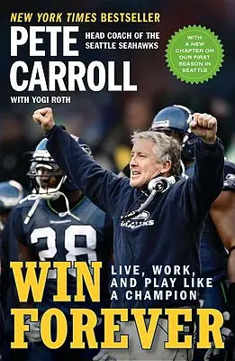 Câștigă pentru totdeauna: Trăiește, muncește și joacă ca un campion - Win Forever: Live, Work, and Play Like a Champion