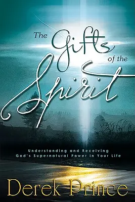 Darurile Duhului: Înțelegerea și primirea puterii supranaturale a lui Dumnezeu în viața ta - The Gifts of the Spirit: Understanding and Receiving God's Supernatural Power in Your Life