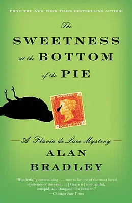 The Sweetness at the Bottom of the Pie (Dulceața de pe fundul plăcintei): Un mister Flavia de Luce - The Sweetness at the Bottom of the Pie: A Flavia de Luce Mystery