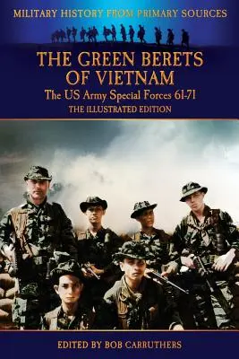 Beretele verzi din Vietnam - Forțele speciale ale armatei americane 61-71 - Ediția ilustrată - The Green Berets of Vietnam - The U.S. Army Special Forces 61-71 - The Illustrated Edition