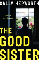 Good Sister - Romanul domestic captivant, perfect pentru fanii lui Liane Moriarty - Good Sister - The gripping domestic page-turner perfect for fans of Liane Moriarty