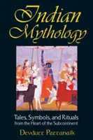 Mitologia indiană: Povești, simboluri și ritualuri din inima subcontinentului - Indian Mythology: Tales, Symbols, and Rituals from the Heart of the Subcontinent