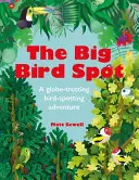 The Big Bird Spot: O aventură de reperare a păsărilor în jurul lumii - The Big Bird Spot: A Globe-Trotting Bird-Spotting Adventure