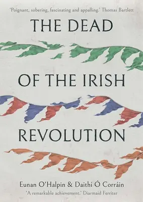Morții revoluției irlandeze (The Dead of the Irish Revolution) - The Dead of the Irish Revolution