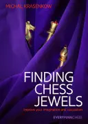 Găsirea bijuteriilor șahului: Îmbunătățiți-vă imaginația și calculul - Finding Chess Jewels: Improve Your Imagination and Calculation