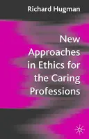 Noi abordări în etică pentru profesiile de îngrijire: Luarea în considerare a schimbării pentru profesiile de îngrijire - New Approaches in Ethics for the Caring Professions: Taking Account of Change for Caring Professions