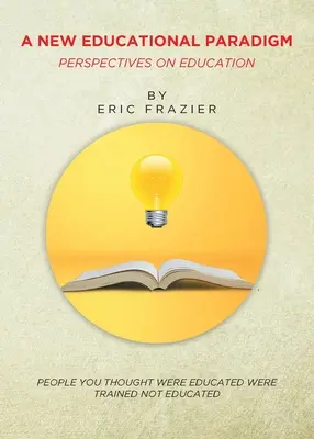 O nouă paradigmă educațională: Perspective asupra educației - A New Educational Paradigm: Perspectives on Education