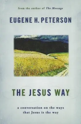 Calea lui Isus: O conversație despre felul în care Isus este calea - The Jesus Way: A Conversation on the Ways That Jesus Is the Way