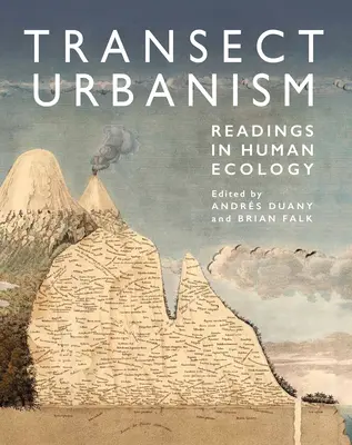 Transect Urbanism: Lecturi în ecologia umană - Transect Urbanism: Readings in Human Ecology
