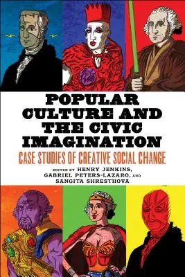 Cultura populară și imaginația civică: Studii de caz ale schimbării sociale creative - Popular Culture and the Civic Imagination: Case Studies of Creative Social Change