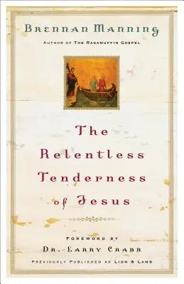 Tandrețea implacabilă a lui Isus - The Relentless Tenderness of Jesus
