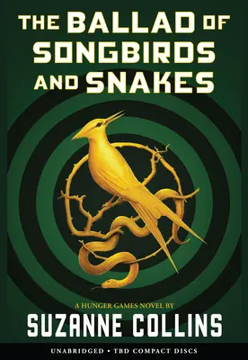 Balada păsărilor cântătoare și a șerpilor (un roman din seria Jocurile Foamei) (Ediție neabridată) - The Ballad of Songbirds and Snakes (a Hunger Games Novel) (Unabridged Edition)