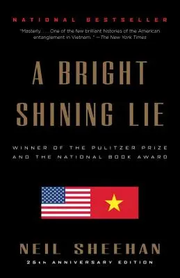 O minciună strălucitoare: John Paul Vann și America în Vietnam /]cneil Sheehan - A Bright Shining Lie: John Paul Vann and America in Vietnam /]cneil Sheehan