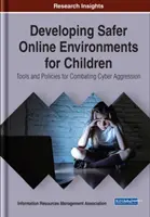 Dezvoltarea unor medii online mai sigure pentru copii: Instrumente și politici pentru combaterea agresivității cibernetice - Developing Safer Online Environments for Children: Tools and Policies for Combatting Cyber Aggression