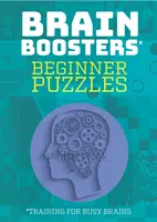 Puzzle-uri pentru începători: Training for Busy Brains (Brain Boosters), Puzzle-uri, inclusiv Sudoku, probleme de logică și ghicitori - Beginner Puzzles: Training for Busy Brains (Brain Boosters), Puzzles Including Sudoku, Logic Problems and Riddles