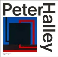 Peter Halley: Paintings of the 1980s: Catalog Raisonn - Peter Halley: Paintings of the 1980s: The Catalogue Raisonn