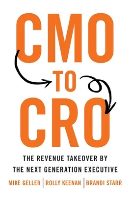 De la CMO la CRO: Preluarea veniturilor de către următoarea generație de executivi - CMO to CRO: The Revenue Takeover by the Next Generation Executive
