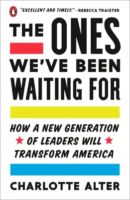The Ones We've Been Waiting for: Cum o nouă generație de lideri va transforma America - The Ones We've Been Waiting for: How a New Generation of Leaders Will Transform America